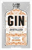 Gin : Distillé : Le guide essentiel pour les amateurs de gin - Gin: Distilled: The Essential Guide for Gin Lovers