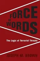 La force des mots : La logique des menaces terroristes - Force of Words: The Logic of Terrorist Threats