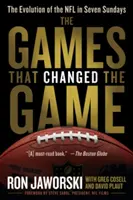 Les jeux qui ont changé le jeu : L'évolution de la NFL en sept dimanches - The Games That Changed the Game: The Evolution of the NFL in Seven Sundays