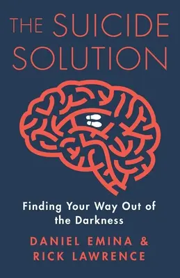 La solution au suicide : Comment sortir de l'obscurité - The Suicide Solution: Finding Your Way Out of the Darkness