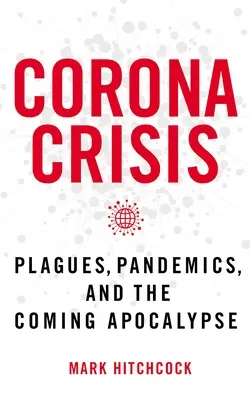 La crise de la couronne : Fléaux, pandémies et apocalypse à venir - Corona Crisis: Plagues, Pandemics, and the Coming Apocalypse