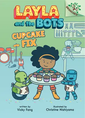 Cupcake Fix : Le livre des branches (Layla et les robots #3) (Library Edition), 3 - Cupcake Fix: A Branches Book (Layla and the Bots #3) (Library Edition), 3