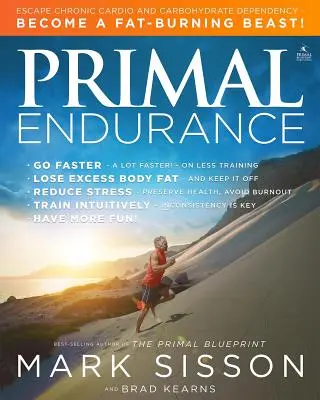 Primal Endurance : Échappez à la dépendance chronique au cardio et aux glucides et devenez une bête brûleuse de graisses ! - Primal Endurance: Escape Chronic Cardio and Carbohydrate Dependency and Become a Fat Burning Beast!