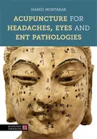 Acupuncture pour les maux de tête, les yeux et les pathologies de l'oreille - Acupuncture for Headaches, Eyes and Ent Pathologies