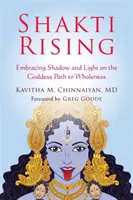 Shakti Rising : Embrasser l'ombre et la lumière sur le chemin de la déesse vers la plénitude - Shakti Rising: Embracing Shadow and Light on the Goddess Path to Wholeness