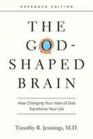 Le cerveau façonné par Dieu : Comment changer votre vision de Dieu transforme votre vie - The God-Shaped Brain: How Changing Your View of God Transforms Your Life