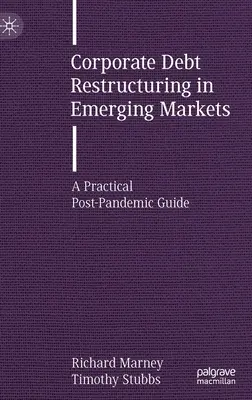 Restructuration de la dette des entreprises dans les marchés émergents : Un guide pratique pour l'après-pandémie - Corporate Debt Restructuring in Emerging Markets: A Practical Post-Pandemic Guide