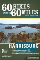60 Hikes Within 60 Miles : Harrisburg : Incluant les comtés de Cumberland, Dauphin, Lancaster, Lebanon, Perry et York en Pennsylvanie centrale - 60 Hikes Within 60 Miles: Harrisburg: Including Cumberland, Dauphin, Lancaster, Lebanon, Perry, and York Counties in Central Pennsylvania