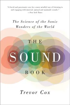 Le livre du son : La science des merveilles sonores du monde - The Sound Book: The Science of the Sonic Wonders of the World