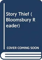 Le voleur d'histoires : Un lecteur de Bloomsbury - Story Thief: A Bloomsbury Reader