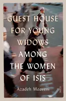 Guest House for Young Widows - parmi les femmes de l'ISIS - Guest House for Young Widows - among the women of ISIS