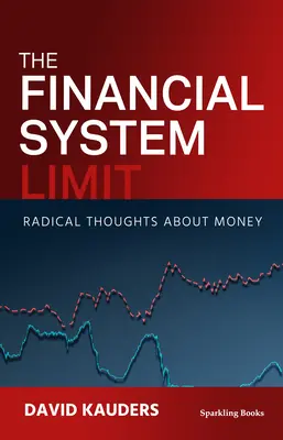 La limite du système financier - The Financial System Limit