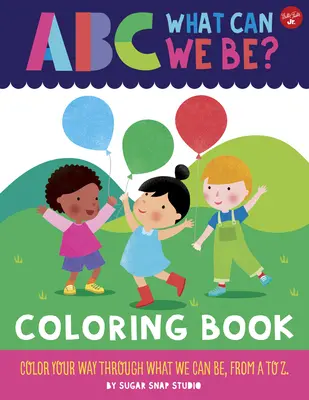 ABC pour moi : ABC Qu'est-ce qu'on peut être ? Livre de coloriage : Colorie ton chemin à travers ce que nous pouvons être, de A à Z - ABC for Me: ABC What Can We Be? Coloring Book: Color Your Way Through What We Can Be, from A to Z
