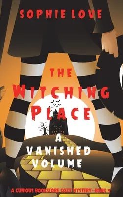 The Witching Place : A Vanished Volume (A Curious Bookstore Cozy Mystery - Livre 4) - The Witching Place: A Vanished Volume (A Curious Bookstore Cozy Mystery-Book 4)