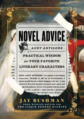 Novel Advice : Sagesse pratique pour vos personnages littéraires préférés - Novel Advice: Practical Wisdom for Your Favorite Literary Characters