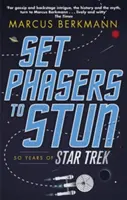 Les phasers à l'assommoir - 50 ans de Star Trek - Set Phasers to Stun - 50 Years of Star Trek