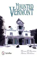 Le Vermont hanté - Haunted Vermont