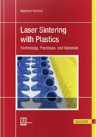 Le frittage laser des matières plastiques : Technologie, procédés et matériaux - Laser Sintering with Plastics: Technology, Processes, and Materials