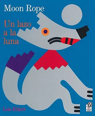 La corde de la lune/Un Lazo a la Luna : un conte populaire péruvien/Una Leyenda - Moon Rope/Un Lazo a la Luna: A Peruvian Folktale/Una Leyenda