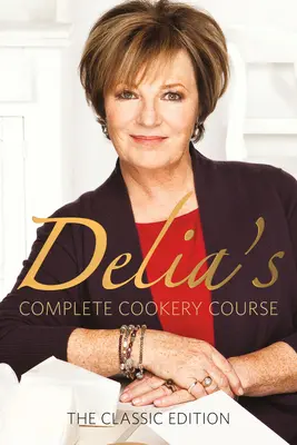 Le cours de cuisine complet de Delia - Delia's Complete Cookery Course