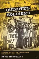 Les soldats de Quichotte : Une histoire locale du mouvement chicano, 1966-1981 - Quixote's Soldiers: A Local History of the Chicano Movement, 1966-1981