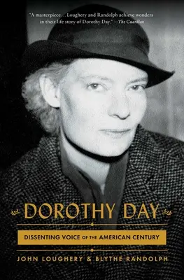 Dorothy Day : La voix dissidente du siècle américain - Dorothy Day: Dissenting Voice of the American Century