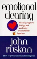 Nettoyage émotionnel - Libérer les sentiments négatifs et éveiller le bonheur inconditionnel - Emotional Clearing - Releasing Negative Feelings and Awakening Unconditional Happiness