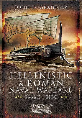 Guerres navales hellénistiques et romaines, 336 av. J.-C. - 31 av. J.-C. - Hellenistic and Roman Naval Wars, 336 Bc-31 BC