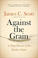 À contre-courant : Une histoire profonde des premiers États - Against the Grain: A Deep History of the Earliest States