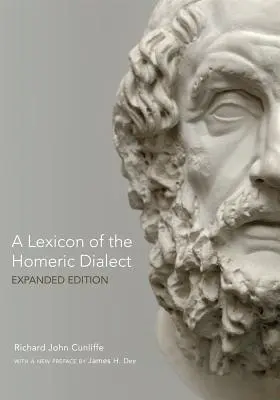 Lexique du dialecte homérique : Édition augmentée - A Lexicon of the Homeric Dialect: Expanded Edition