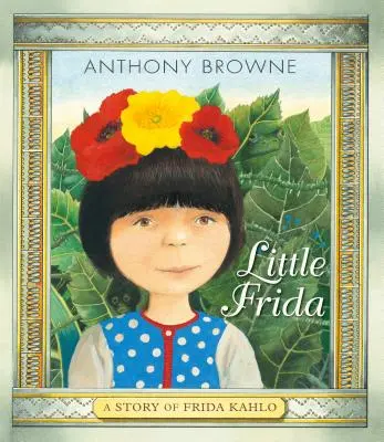 La petite Frida : L'histoire de Frida Kahlo - Little Frida: A Story of Frida Kahlo