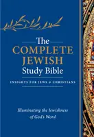 La Bible d'étude juive complète : La Bible d'étude juive complète : Illuminer la judéité de la Parole de Dieu - The Complete Jewish Study Bible: Illuminating the Jewishness of God's Word