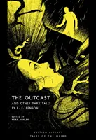 Le proscrit : Et autres histoires sombres par E F Benson - The Outcast: And Other Dark Tales by E F Benson