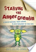 Éliminer le gremlin de la colère : un manuel de thérapie cognitivo-comportementale sur la gestion de la colère à l'intention des jeunes - Starving the Anger Gremlin: A Cognitive Behavioural Therapy Workbook on Anger Management for Young People