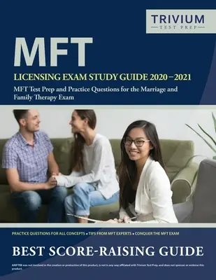 Guide d'étude de l'examen de licence MFT 2020-2021 : MFT Test Prep and Practice Questions for the Marriage and Family Therapy Exam (en anglais seulement) - MFT Licensing Exam Study Guide 2020-2021: MFT Test Prep and Practice Questions for the Marriage and Family Therapy Exam