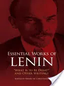 Œuvres essentielles de Lénine : Que faire ? et autres écrits - Essential Works of Lenin: What Is to Be Done? and Other Writings