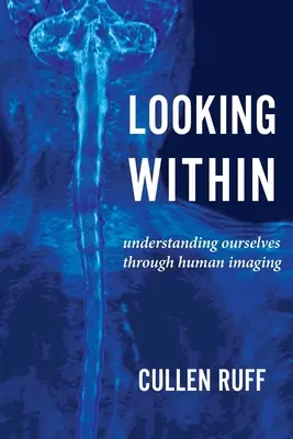 Regarder en soi : Se comprendre soi-même grâce à l'imagerie humaine - Looking Within: Understanding Ourselves through Human Imaging