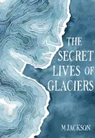 La vie secrète des glaciers - The Secret Lives of Glaciers