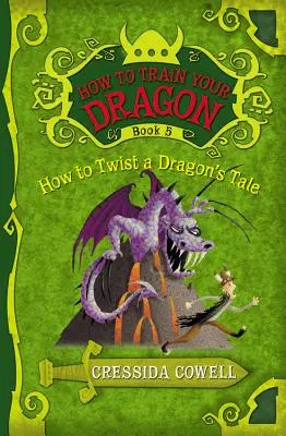 Comment dresser son dragon : Comment tordre le cou à l'histoire d'un dragon - How to Train Your Dragon: How to Twist a Dragon's Tale