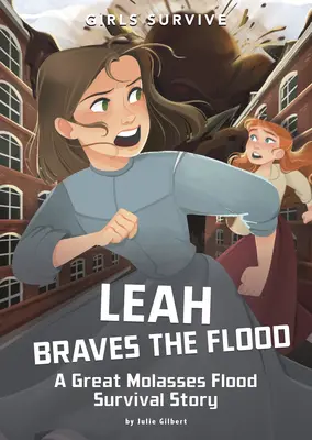 Leah brave l'inondation : Une histoire de survie à l'inondation de la grande mélasse - Leah Braves the Flood: A Great Molasses Flood Survival Story