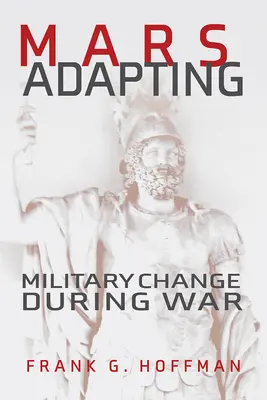 Mars s'adapte : Le changement militaire en temps de guerre - Mars Adapting: Military Change During War