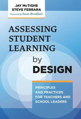 Évaluer l'apprentissage des élèves par la conception : Principes et pratiques pour les enseignants et les chefs d'établissement - Assessing Student Learning by Design: Principles and Practices for Teachers and School Leaders