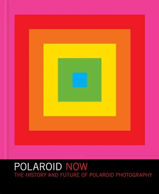 Polaroid Now : L'histoire et l'avenir de la photographie polaroïd - Polaroid Now: The History and Future of Polaroid Photography