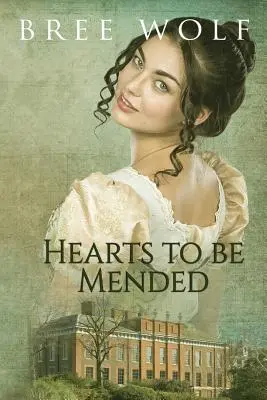 Des cœurs à réparer : Une romance de régence - Hearts to Be Mended: A Regency Romance