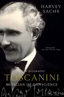 Toscanini : Le musicien de la conscience - Toscanini: Musician of Conscience