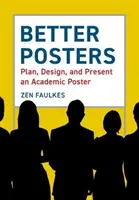 De meilleures affiches : Planifier, concevoir et présenter un poster académique - Better Posters: Plan, Design and Present an Academic Poster