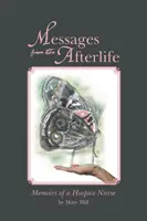 Messages de l'au-delà : Mémoires d'une infirmière en soins palliatifs - Messages from the Afterlife: Memoirs of a Hospice Nurse