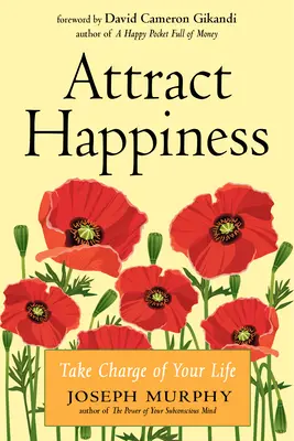 Attirer le bonheur : Prenez votre vie en main - Attract Happiness: Take Charge of Your Life