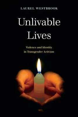 Unlivable Lives : Violence et identité dans l'activisme transgenre - Unlivable Lives: Violence and Identity in Transgender Activism