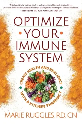 Optimisez votre système immunitaire : Créer la santé et la résilience avec une pharmacie de cuisine - Optimize Your Immune System: Create Health and Resilience with a Kitchen Pharmacy